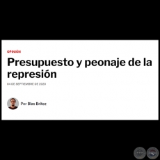 PRESUPUESTO Y PEONAJE DE LA REPRESIÓN - Por BLAS BRÍTEZ - Viernes, 04 de Septiembre de 2020